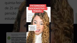 PATERNIDADE SOCIOAFETIVA  PENSÃO ‼️ direito familia [upl. by Lacim756]