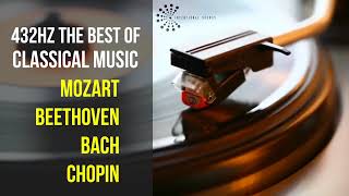 Best Classical Music 432Hz 》Mozart • Beethoven • Bach • Chopin 》Piano Violin amp Orchestral [upl. by Verbenia26]